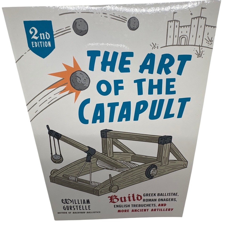 The Art of The Catapult Book William Gurstelle 2nd Edition Ancient‎ Artillery